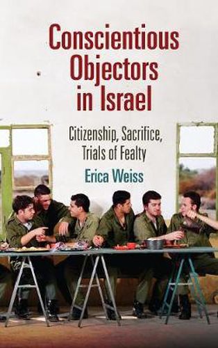 Cover image for Conscientious Objectors in Israel: Citizenship, Sacrifice, Trials of Fealty