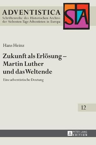 Cover image for Zukunft ALS Erloesung - Martin Luther Und Das Weltende: Eine Adventistische Deutung