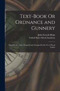 Cover image for Text-Book Or Ordnance and Gunnery