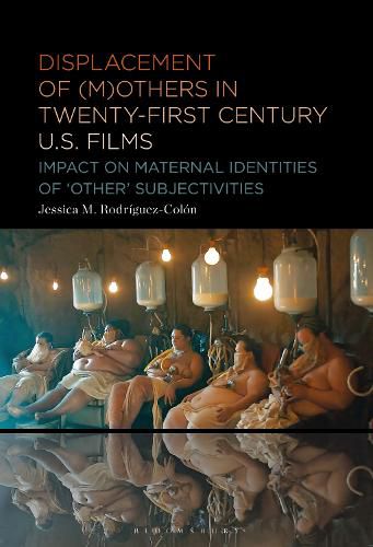 Cover image for Displacement of (M)others in Twenty-First-Century US Films