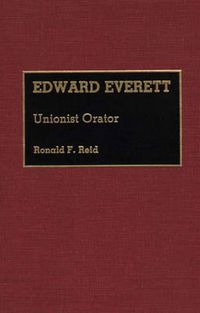 Cover image for Edward Everett: Unionist Orator