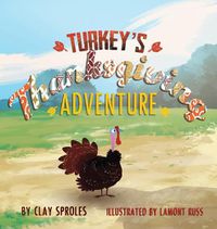 Cover image for Turkey's Thanksgiving Adventure: A Barnyard Tale