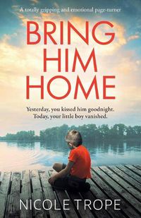 Cover image for Bring Him Home: A totally gripping and emotional page-turner