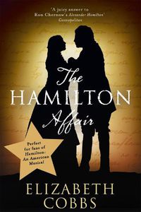 Cover image for The Hamilton Affair: The Epic Love Story of Alexander Hamilton and Eliza Schuyler