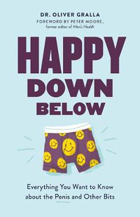 Cover image for Happy Down Below: Everything You Want to Know About the Penis and Other Bits