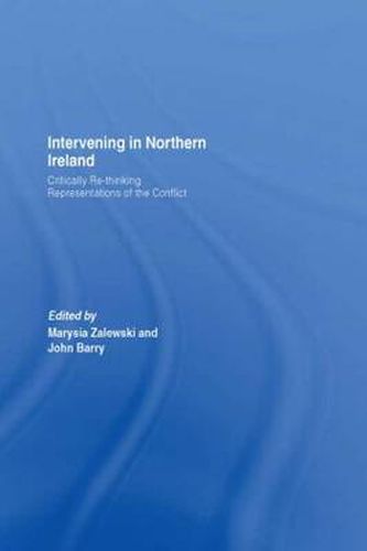 Cover image for Intervening in Northern Ireland: Critically Re-thinking Representations of the Conflict