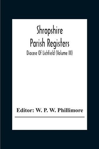 Cover image for Shropshire Parish Registers; Diocese Of Lichfield (Volume III)