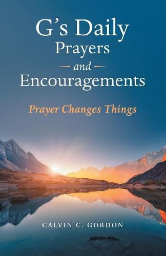 G's Daily Prayers and Encouragements: Prayer Changes Things