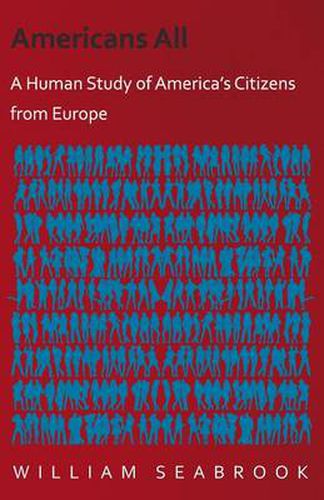 Cover image for Americans All - A Human Study of America's Citizens from Europe