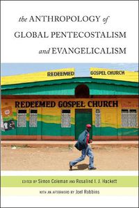 Cover image for The Anthropology of Global Pentecostalism and Evangelicalism