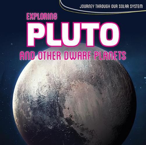 Cover image for Exploring Pluto and Other Dwarf Planets