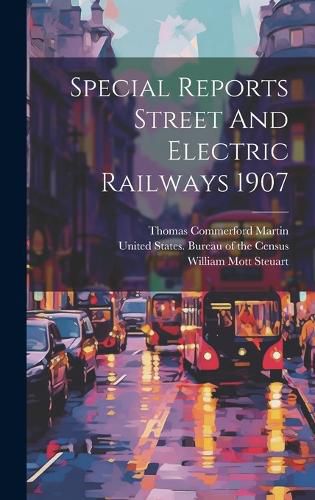 Cover image for Special Reports Street And Electric Railways 1907