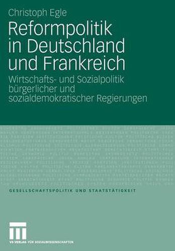 Cover image for Reformpolitik in Deutschland Und Frankreich: Wirtschafts- Und Sozialpolitik Burgerlicher Und Sozialdemokratischer Regierungen