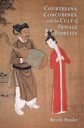 Cover image for Courtesans, Concubines, and the Cult of Female Fidelity