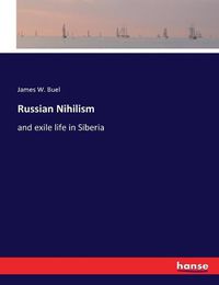 Cover image for Russian Nihilism: and exile life in Siberia