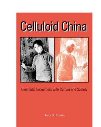 Cover image for Celluloid China: Cinematic Encounters with Culture and Society
