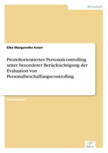 Cover image for Prozessorientiertes Personalcontrolling unter besonderer Berucksichtigung der Evaluation von Personalbeschaffungscontrolling