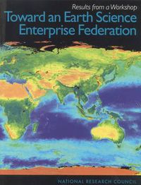 Cover image for Toward an Earth Science Enterprise Federation: Results from a Workshop