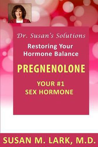 Cover image for Dr. Susan's Solutions: Pregnenolone - Your #1 Sex Hormone