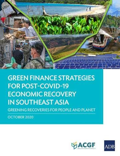 Cover image for Green Finance Strategies for Post COVID-19 Economic Recovery in Southeast Asia: Greening Recoveries for Planet and People