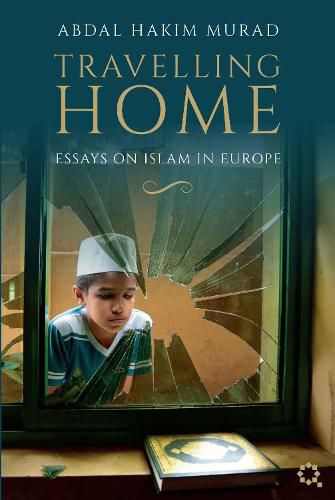 Cover image for Travelling Home: Essays on Islam in Europe