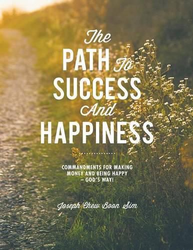 Cover image for The Path to Success and Happiness: Commandments for Making Money and Being Happy - God's Way