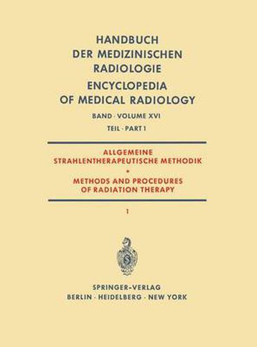 Allgemeine Strahlentherapeutische Methodik / Methods and Procedures of Radiation Therapy: (Therapie mit Roentgenstrahlen) Teil 1 / (Therapy with X-Rays) Part 1