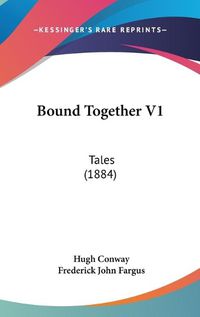 Cover image for Bound Together V1: Tales (1884)