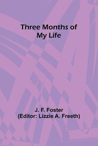 Cover image for Three Months of My Life