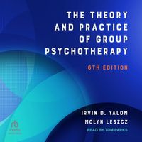 Cover image for The Theory and Practice of Group Psychotherapy