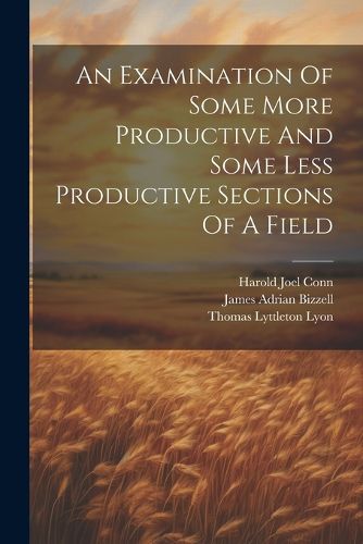 Cover image for An Examination Of Some More Productive And Some Less Productive Sections Of A Field