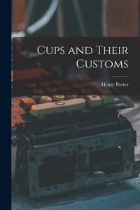 Cover image for Cups and Their Customs
