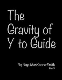 Cover image for The Gravity of Y to Guide, Part 3