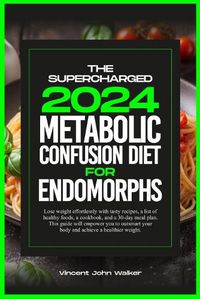 Cover image for The Supercharged Metabolic Confusion Diet for Endomorphs
