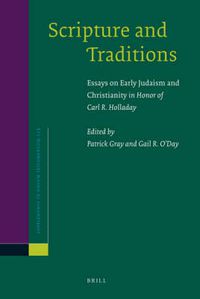 Cover image for Scripture and Traditions: Essays on Early Judaism and Christianity in Honor of Carl R. Holladay