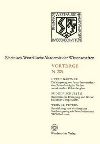 Die Vergasung Von Festen Brennstoffen -- Eine Zukunftsaufgabe Fur Den Westdeutschen Kohlenbergbau. Reaktoren Zur Erzeugung Von Warme Bei Hohen Temperaturen. Entwicklung Von Verfahren Zur Kohlevergasung Mit Prozesswarme Aus Tht-Reaktoren