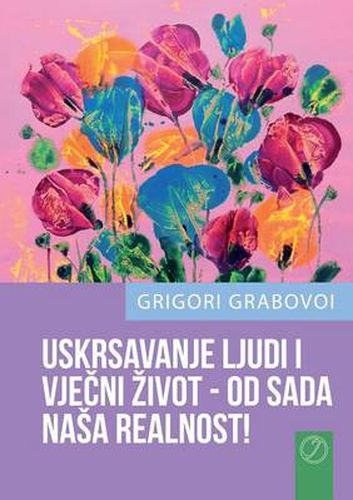 Cover image for USKRSAVANJE LJUDI I VJE&#268;NI ZIVOT - OD SADA NASA REALNOST! (CROATIAN Version)