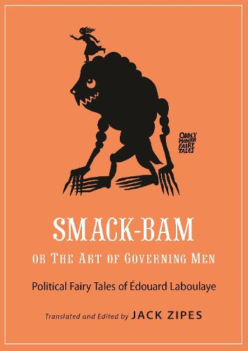 Cover image for Smack-Bam, or The Art of Governing Men: Political Fairy Tales of Edouard Laboulaye