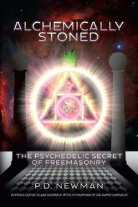 Cover image for Alchemically Stoned: The Psychedelic Secret of Freemasonry