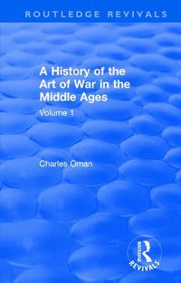 Cover image for Routledge Revivals: A History of the Art of War in the Middle Ages (1978): Volume One 378-1278