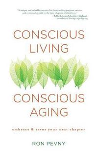 Cover image for Conscious Living, Conscious Aging: Embrace & Savor Your Next Chapter