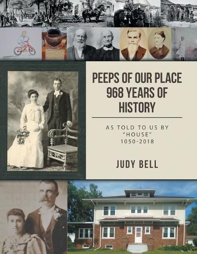 Cover image for Peeps of Our Place 968 Years of History: As Told to Us by House 1050-2018