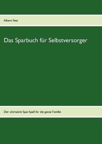 Cover image for Das Sparbuch fur Selbstversorger: Ein Ratgeber fur die ganze Familie