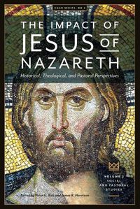 Cover image for The Impact of Jesus of Nazareth. Historical, Theological, and Pastoral Perspectives. Vol. 2. Social and Pastoral Studies