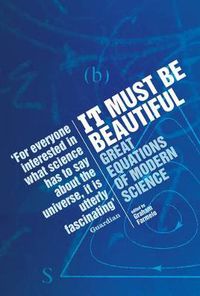 Cover image for It Must Be Beautiful: Great Equations Of Modern Science