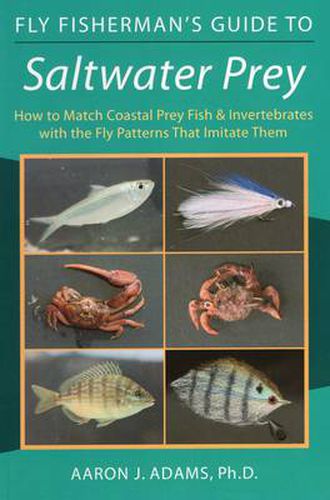 Fly Fisherman's Guide to Saltwater Prey: How to Match Coastal Prey Fish and Invertebrates with the Fly Patterns That Imitate Them