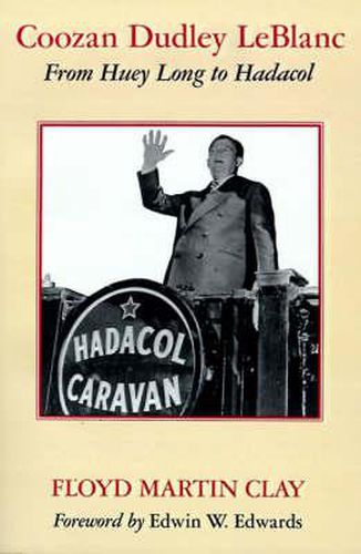 Cover image for Coozan Dudley Leblanc: From Huey Long to Hadacol