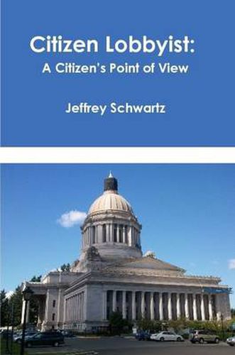 Cover image for Citizen Lobbyist: A Citizen's Point of View