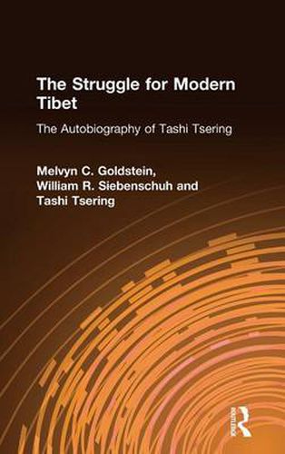 The Struggle for Modern Tibet: The Autobiography of Tashi Tsering: The Autobiography of Tashi Tsering