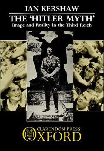 The "Hitler Myth': Image and Reality in the Third Reich